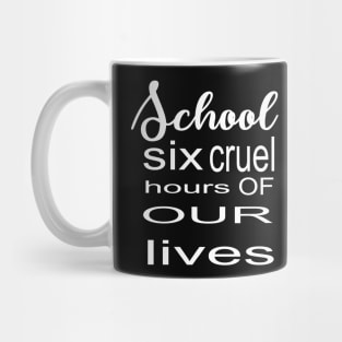 Six Cruel Hours of our Lives Mug